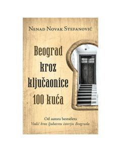 Beograd kroz ključaonice 100 kuća Nenad Novak StefanovićSo cheap