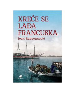 Kreće se lađa francuska Ivan RadovanovićSo cheap