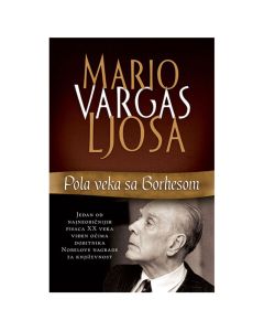 Pola veka sa Borhesom Mario Vargas LjosaSo cheap