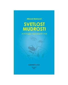 Svetlost mudrosti: antologija neprolaznih misli Milorad MarinovićSo cheap