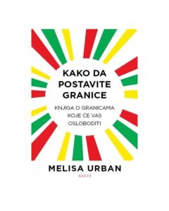 Kako da postavite granice: knjiga o granicama koje će vas osloboditi Melisa UrbanSo cheap