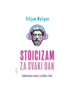 Stoicizam za svaki dan - jednostavni saveti za dobar život Vilijam MaliganSo cheap