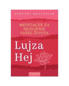 Meditacije za izlečenje vašeg života Lujza HejSo cheap